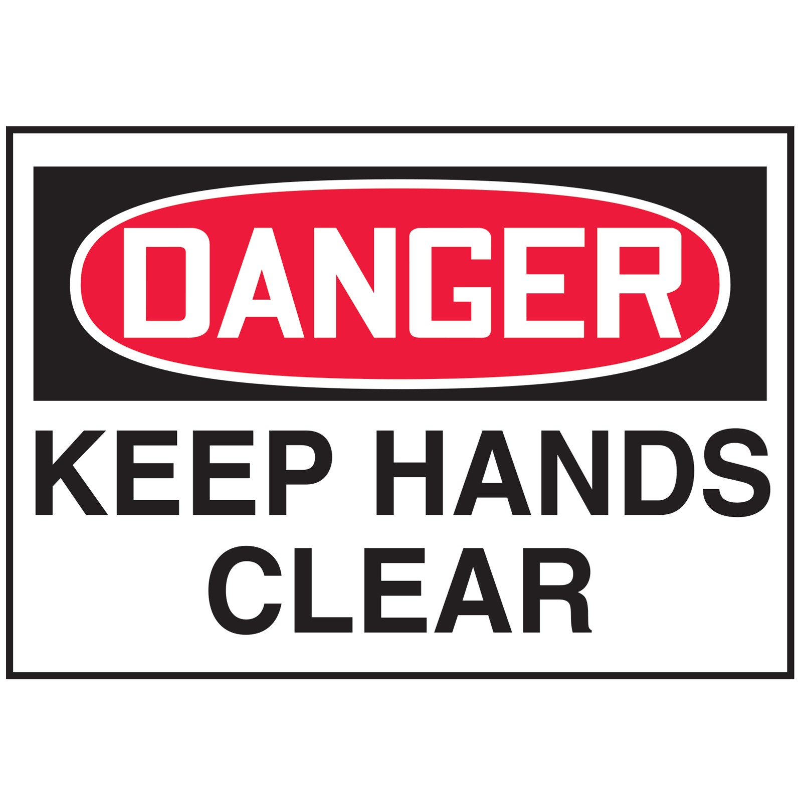 Keep your hands away. Keep hands Clear.