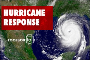 Keep Hurricane Response Teams Safe with This FREE Toolbox Talk Kit.