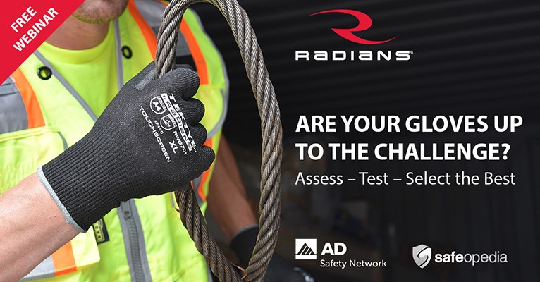 Are Your Gloves Up To The Challenge? Assess, Test, Select the Best. Register now to watch a free on-demand webinar presented by Radians and Safeopedia.