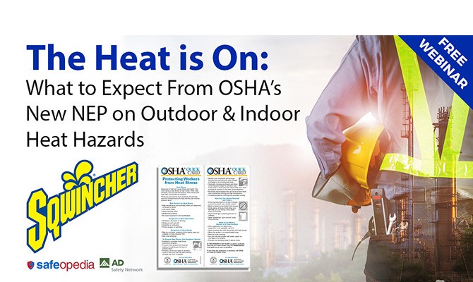 The Heat is On: What to Expect From OSHA’s New NEP on Outdoor & Indoor Heat Hazards. Watch for this free webinar now